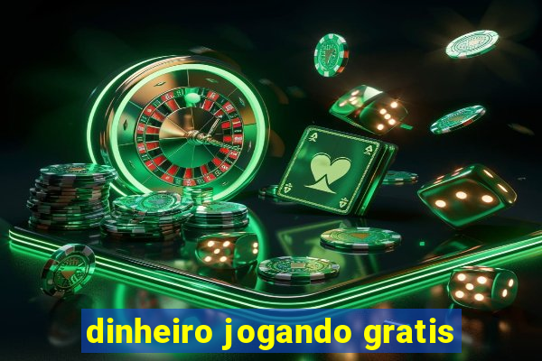 dinheiro jogando gratis